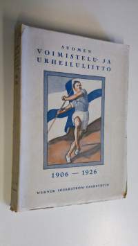 Suomen voimistelu- ja urheiluliitto vv. 1906-1926 : SVUL:n liittojohtokunnan julkaisu