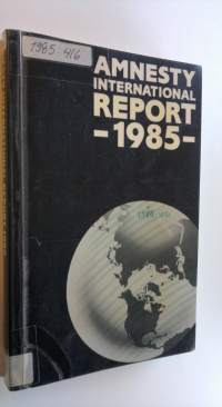 Amnesty International report 1985 : This report covers the period January to December 1984