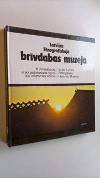 Latvijas Etnografiskaja brivdabas muzeja - In the Latvian ethnographic open-air museum