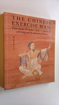 The Chinese exercise book : From ancient &amp; modern China - exercises for well-being and the treatment of illnesses