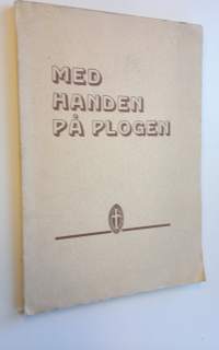 Med handen på plogen : Festskrift med anledning av förbundets av Finlands kristliga föreningar av Unga Kvinnor 50-årsfest 27.10.1946