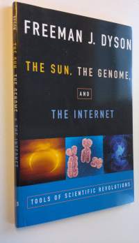The sun, the genome, &amp; the Internet : tools of scientific revolution