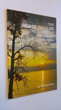 The Sea of  Galilee and its Holy Sites : A Pictorial Guide (ERINOMAINEN)