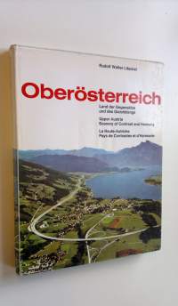Oberösterreich : Land der Gegensätze und des Gleichklangs - Upper Austria scenery of contrast and harmony - La Haute-Autriche pays de contrastes et d&#039;harmonie