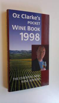 Oz Clarke&#039;s pocket wine book 1998 : The essential new wine adviser (ERINOMAINEN)