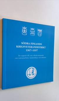 Södra Finlands Krigsveterandistrikt 1967-1997 : En rapport till våra efterkommande om veteranarbete, kamratskap och minnen