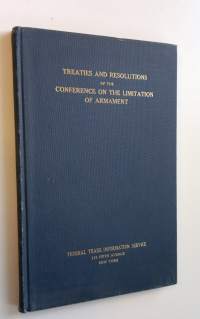 Treaties and Resolutions of the Conference on the Limitation of Armament as ratified by the United States Senate