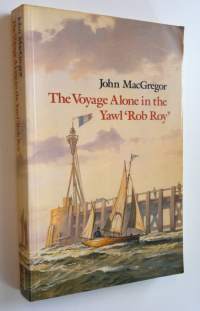 The voyage alone in the yawl &#039;Rob Roy&#039;