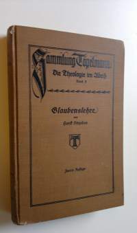 Glaubenslehre, der evangelische Glaube und seine Weltanschauung / Sammlung A.Töpelmann, Die Theologie im Abritz: Band 3