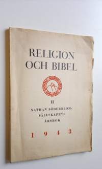 Religion och Bibel II. : Nathan Söderblom-sällskapets årsbok 1943 - andra årgången