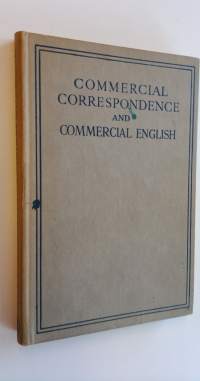 Commercial Correspondence and Commercial English - A guide to composition for the commercial student and the business man