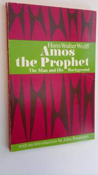 Amos, the prophet; the man and his background