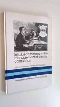 Inhalation Therapy in the Management of Airway Obstruction - Proceedings of a symposium in Lund April 10, 1981 (ERINOMAINEN)