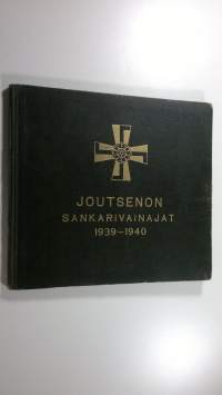 Joutsenon sankarivainajat 1939-1940 : muistojulkaisu Joutsenon sankarivainajista
