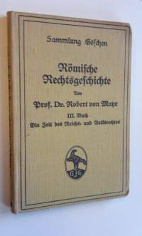 Römische Rechtsgeschichte III. Buch : Die Zeit des Reichs- und Volksrechtes