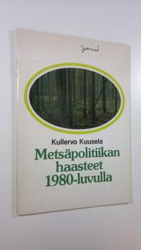 Metsäpolitiikan haasteet 1980-luvulla