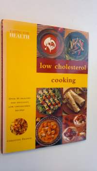 Low cholesterol cooking : over 50 healthy and delicious low cholesterol recipes