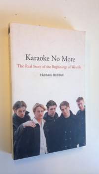 Karaoke no more - The real story of the beginnings of Westlife