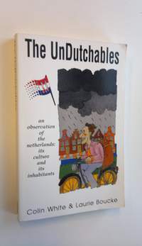 The UnDutchables - an observation of the Netherlands: its culture and its inhabitants