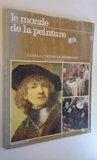 Le monde de la peinture 2 - Dans la Lumiere de Rembrandt, le XVII siecle en Hollande