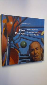 Cesar Manrique - en sus palabras : in his own words : in seinen Worten
