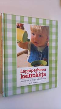 Lapsiperheen keittokirja : maistuvaa ja helppoa kotiruokaa