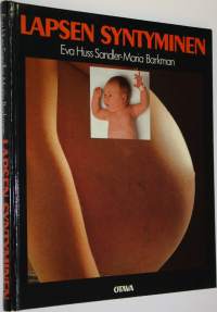 Lapsen syntyminen : kuvakirja raskaudesta ja synnytyksestä