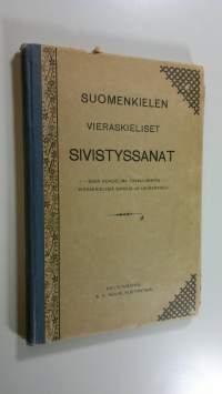 Suomenkielen vieraskieliset sivistyssanat sekä kokoelma tavallisimpia vieraskielisiä sanoja ja lauseparsia