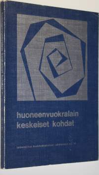 Huoneenvuokralain keskeiset kohdat : teoksen aineisto perustuu lakimiesliiton koulutuskeskuksen Helsingissä vuonna 1974 järjestämään kurssiin