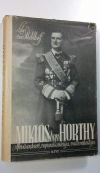 Miklos von Horthy : merisankari, vapaustaistelija, valtionhoitaja