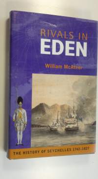 Rivals in Eden : The History of Seychelles 1742-1827 (UUDENVEROINEN)