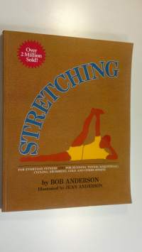 Stretching : For Everyday Fitness and for Running, Tennis, Raquetball, Cycling, Swimming, Golf, and other Sports