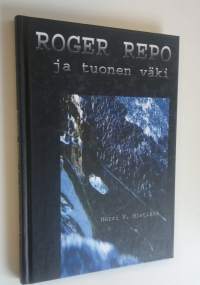 Roger Repo ja tuonen väki : kertomuksia yksityisetsivä Roger Revon omituisista toimeksiannoista (UUDENVEROINEN)