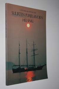 Suurten purjelaivojen Helsinki : juhlakirja = De stora segelfartygens Helsingfors : jubileumsbok = The tall ships in Helsinki : a commemorative book