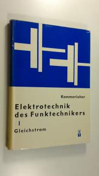 Elektrotechnik Des Funktechnikers : Band 1 ; Gleichstrom