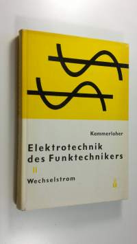 Elektrotechnik Des Funktechnikers : Band 2 Wechselstrom (ERINOMAINEN)
