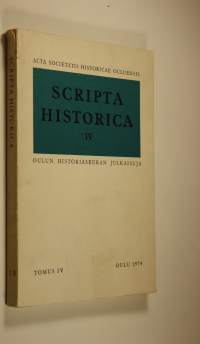 Scripta historica IV : acta Societatis historicae Ouluensis