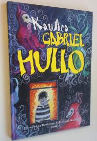 Kauhea Gabriel Hullo : tämä on tarina pienestä pojasta nimeltä Gabriel Hullo, jota ystävät ja aaveet kutsuivat Kaapoksi (UUSI)