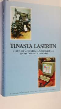 Tinasta laseriin : Oulun kirjatyöntekijäin yhdistyksen toimintavuodet 1896-1995