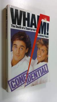 Wham! confidential : the death of a supergroup