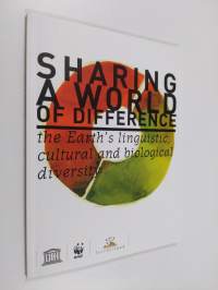 Sharing a world of difference : the Earth&#039;s linguistic, cultural and biological diversity (UUDENVEROINEN)