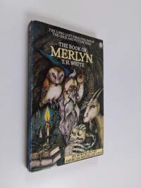 The Book of Merlyn - The Unpublished Conclusion to The Once and Future King