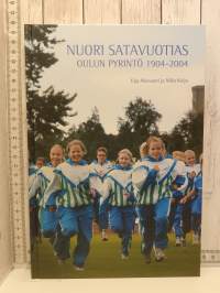 Nuori Satavuotias, Oulun Pyrintö 1904-2004