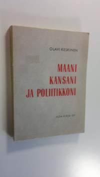 Maani, kansani ja poliitikkoni : Sotakamreerin kirjanpitoa suomalaisesta elämänmuodosta