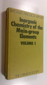 Inorganic Chemistry of the Main-Group Elements Volume 1 (ERINOMAINEN)