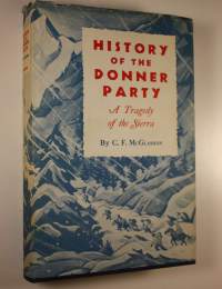 History of the donner party : A tragedy of the sierra