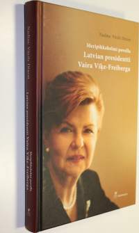 Meripihkahelmi povella : Latvian presidentti Vaira Viķe-Freiberga (UUDENVEROINEN)