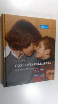 Tavallista rakkautta : SOS-lapsikylätyö Suomessa (ERINOMAINEN)