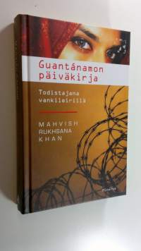 Guantanamon päiväkirja : todistajana vankileirillä (UUSI)