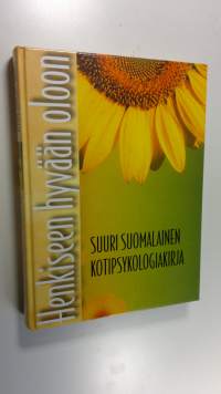 Henkiseen hyvään oloon : suuri suomalainen kotipsykologiakirja